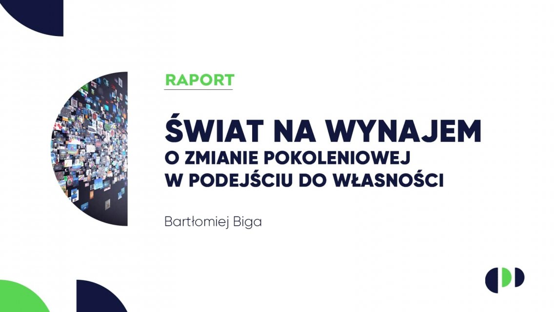 Raport CPP UEK: Świat na wynajem. O zmianie pokoleniowej w podejściu do własności
